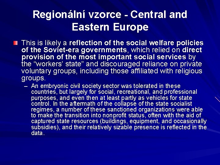 Regionální vzorce - Central and Eastern Europe This is likely a reflection of the