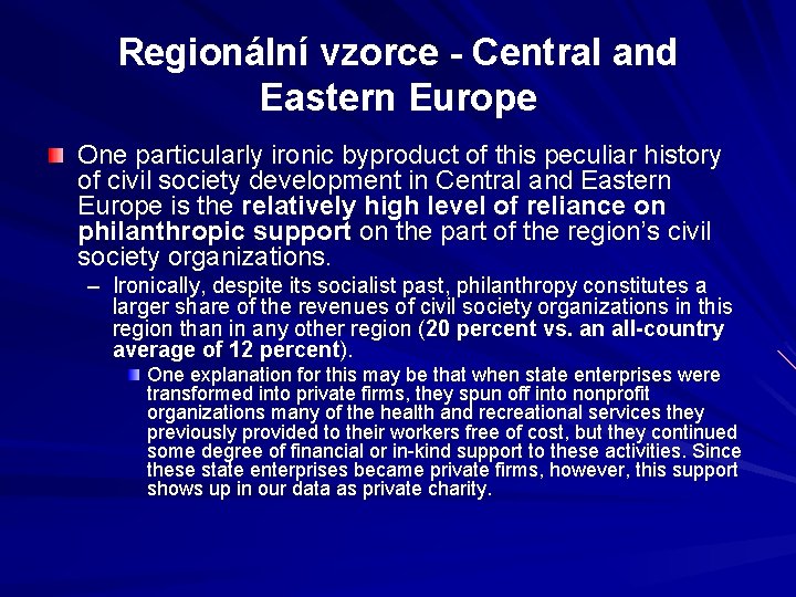 Regionální vzorce - Central and Eastern Europe One particularly ironic byproduct of this peculiar