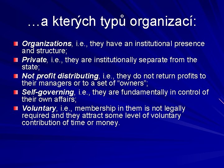 …a kterých typů organizací: Organizations, i. e. , they have an institutional presence and