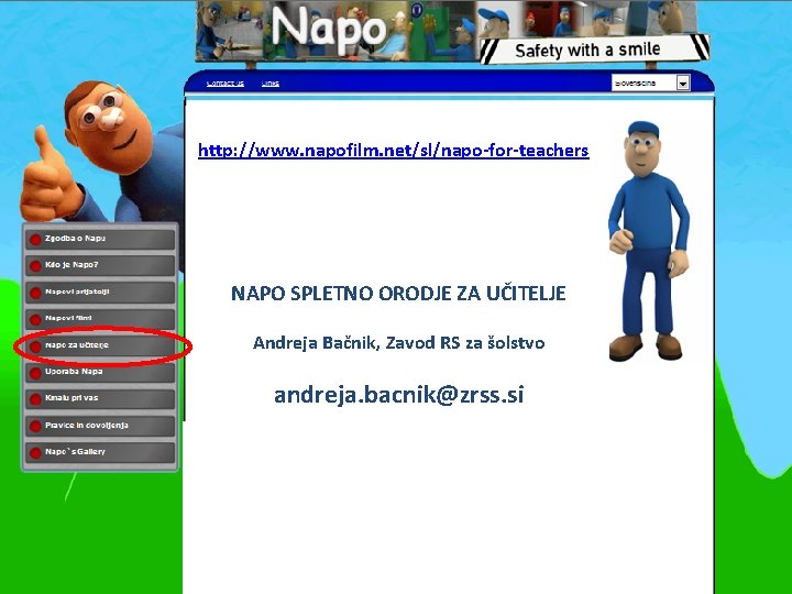 http: //www. napofilm. net/sl/napo-for-teachers NAPO SPLETNO ORODJE ZA UČITELJE Andreja Bačnik, Zavod RS za