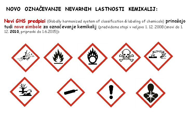 NOVO OZNAČEVANJE NEVARNIH LASTNOSTI KEMIKALIJ: Novi GHS predpisi (Globally harmonized system of classification &