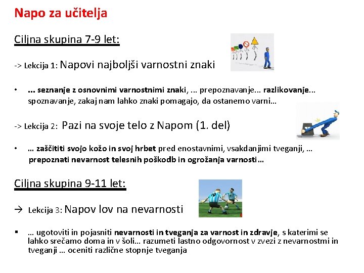 Napo za učitelja Ciljna skupina 7 -9 let: -> Lekcija 1: Napovi • .