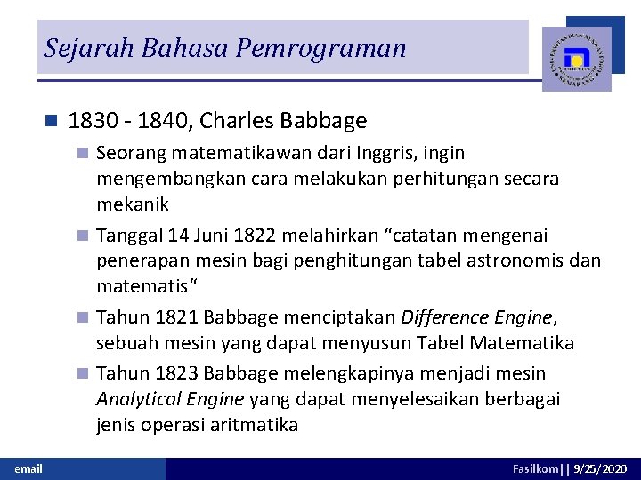 Sejarah Bahasa Pemrograman n 1830 - 1840, Charles Babbage Seorang matematikawan dari Inggris, ingin