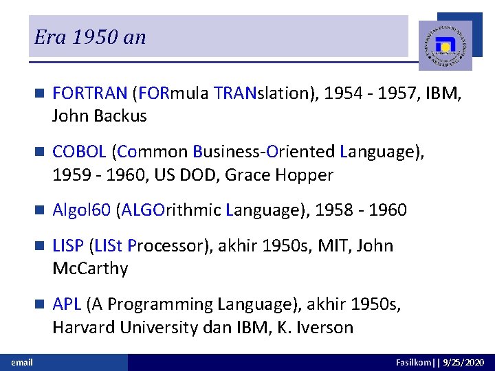 Era 1950 an email n FORTRAN (FORmula TRANslation), 1954 - 1957, IBM, John Backus