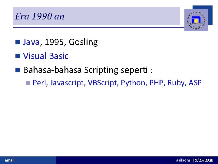 Era 1990 an n Java, 1995, Gosling n Visual Basic n Bahasa-bahasa Scripting seperti