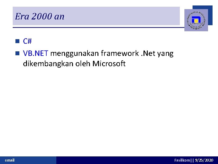 Era 2000 an C# n VB. NET menggunakan framework. Net yang dikembangkan oleh Microsoft