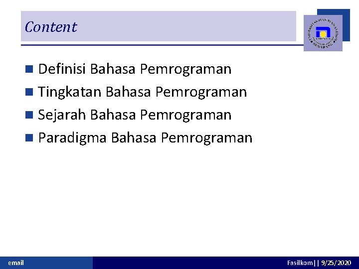 Content n Definisi Bahasa Pemrograman n Tingkatan Bahasa Pemrograman n Sejarah Bahasa Pemrograman n