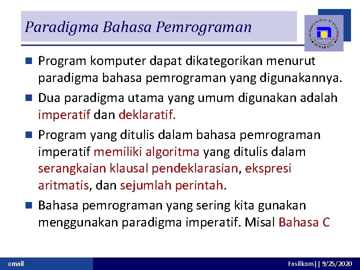 Paradigma Bahasa Pemrograman Program komputer dapat dikategorikan menurut paradigma bahasa pemrograman yang digunakannya. n