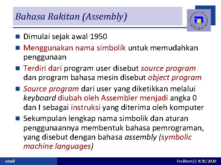 Bahasa Rakitan (Assembly) n n n email Dimulai sejak awal 1950 Menggunakan nama simbolik