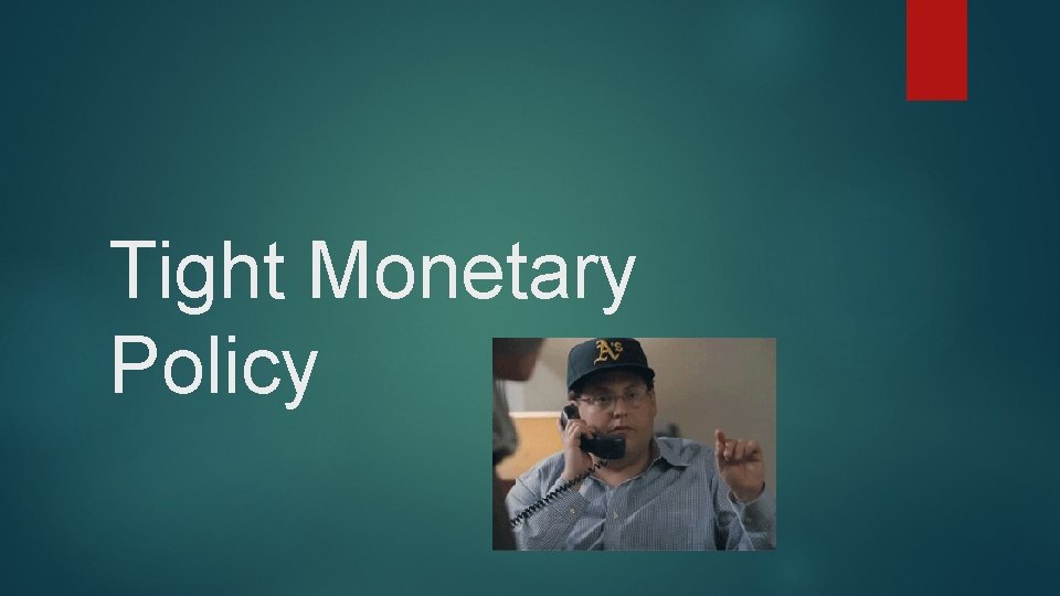 Tight Monetary Policy 