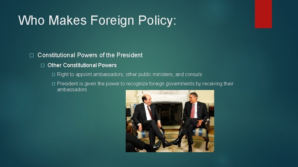 Who Makes Foreign Policy: � Constitutional Powers of the President � Other Constitutional Powers