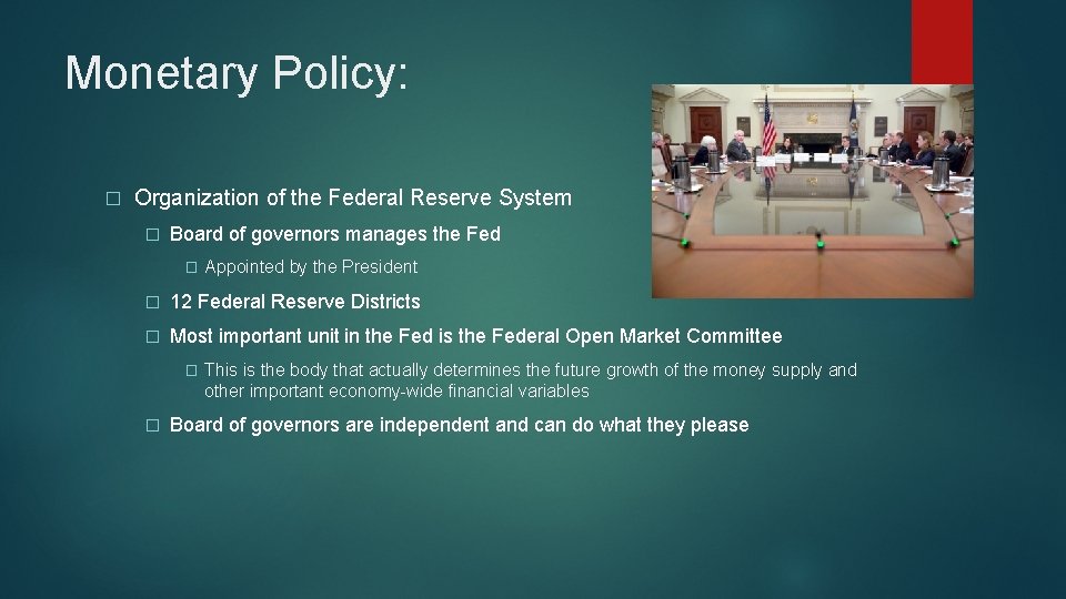 Monetary Policy: � Organization of the Federal Reserve System � Board of governors manages