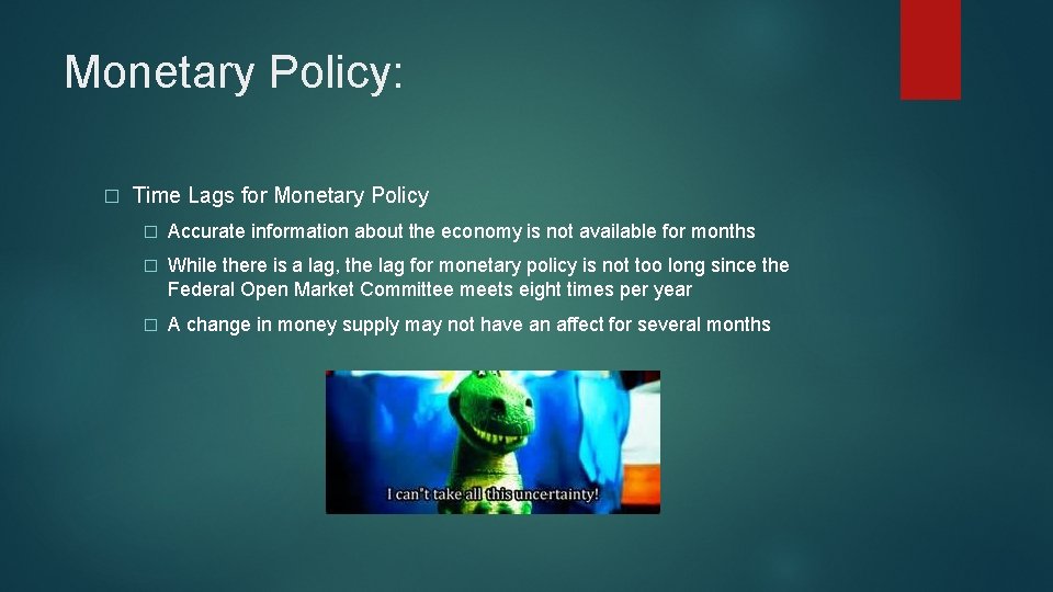 Monetary Policy: � Time Lags for Monetary Policy � Accurate information about the economy