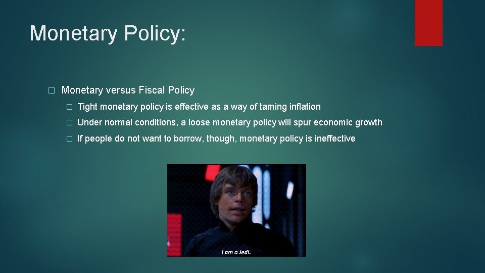 Monetary Policy: � Monetary versus Fiscal Policy � Tight monetary policy is effective as