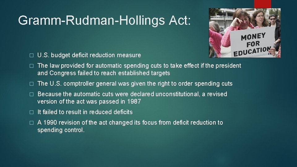 Gramm-Rudman-Hollings Act: � U. S. budget deficit reduction measure � The law provided for