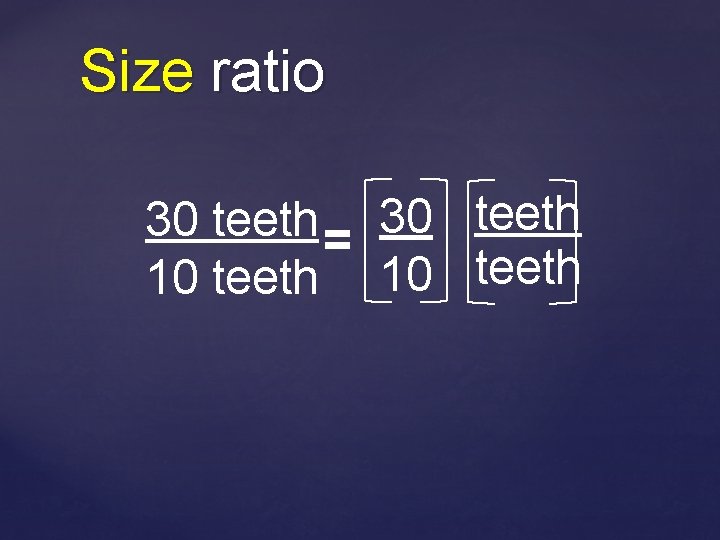 Size ratio 30 teeth 10 teeth 