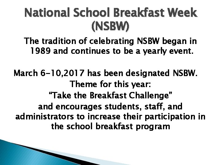 National School Breakfast Week (NSBW) The tradition of celebrating NSBW began in 1989 and