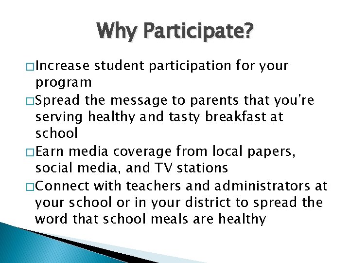 Why Participate? � Increase student participation for your program � Spread the message to