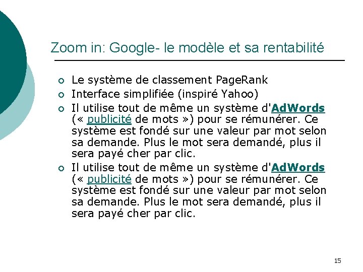 Zoom in: Google- le modèle et sa rentabilité ¡ ¡ Le système de classement