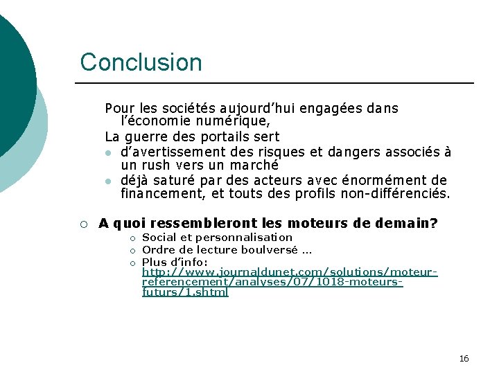 Conclusion Pour les sociétés aujourd’hui engagées dans l’économie numérique, La guerre des portails sert