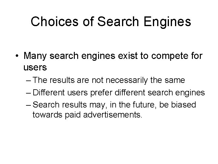 Choices of Search Engines • Many search engines exist to compete for users –