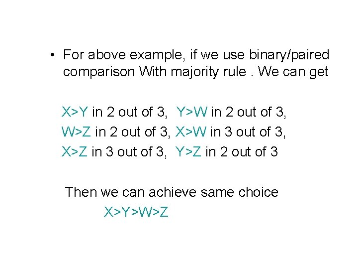  • For above example, if we use binary/paired comparison With majority rule. We