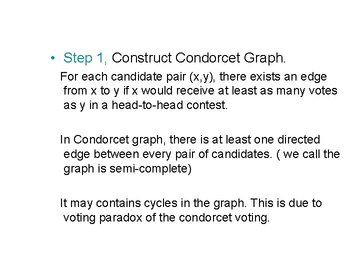  • Step 1, Construct Condorcet Graph. For each candidate pair (x, y), there