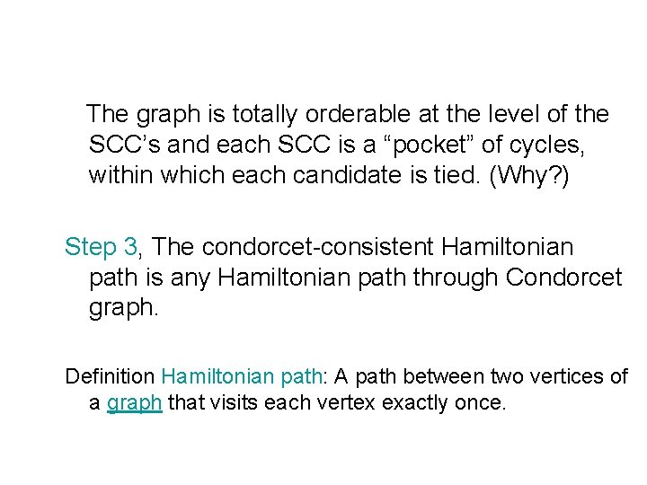 The graph is totally orderable at the level of the SCC’s and each SCC The graph is totally orderable at the level of the SCC’s and each SCC