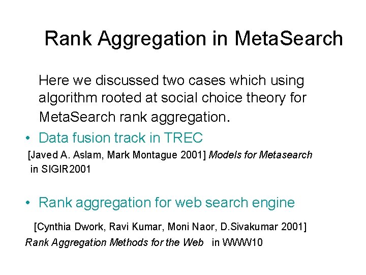 Rank Aggregation in Meta. Search Here we discussed two cases which using algorithm rooted