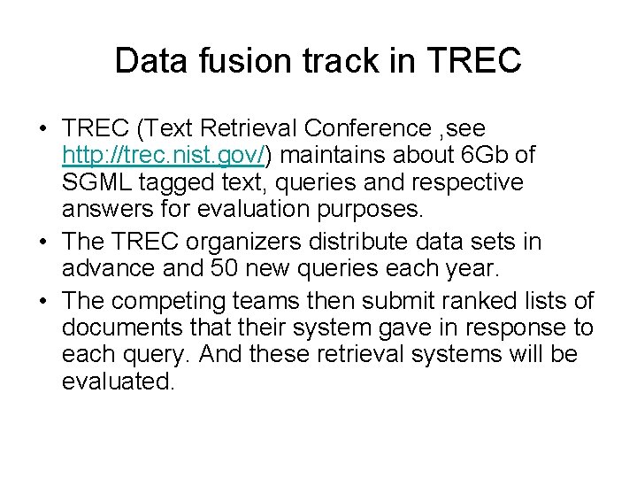 Data fusion track in TREC • TREC (Text Retrieval Conference , see http: //trec.