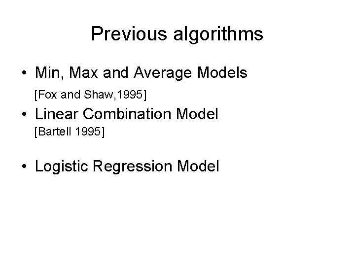 Previous algorithms • Min, Max and Average Models [Fox and Shaw, 1995] • Linear