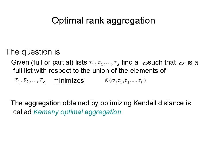 Optimal rank aggregation The question is Given (full or partial) lists , find a