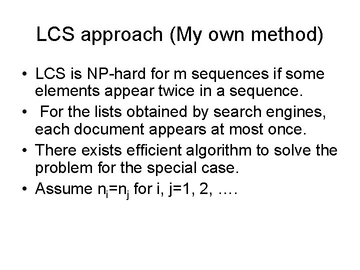 LCS approach (My own method) • LCS is NP-hard for m sequences if some