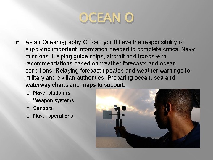 OCEAN O As an Oceanography Officer, you’ll have the responsibility of supplying important information