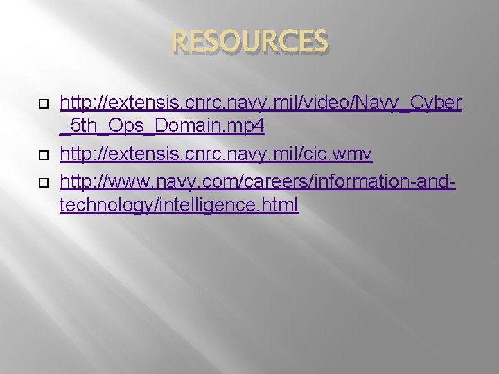 RESOURCES http: //extensis. cnrc. navy. mil/video/Navy_Cyber _5 th_Ops_Domain. mp 4 http: //extensis. cnrc. navy.