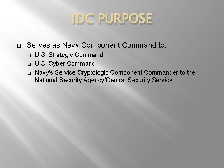 IDC PURPOSE Serves as Navy Component Command to: U. S. Strategic Command U. S.