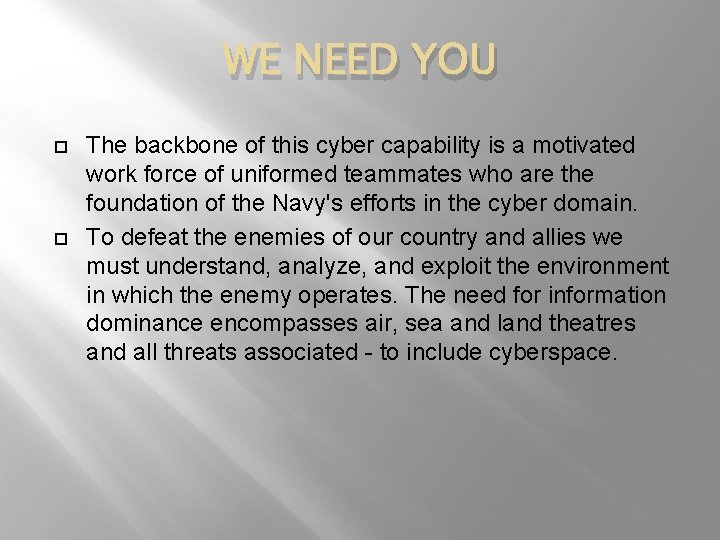 WE NEED YOU The backbone of this cyber capability is a motivated work force