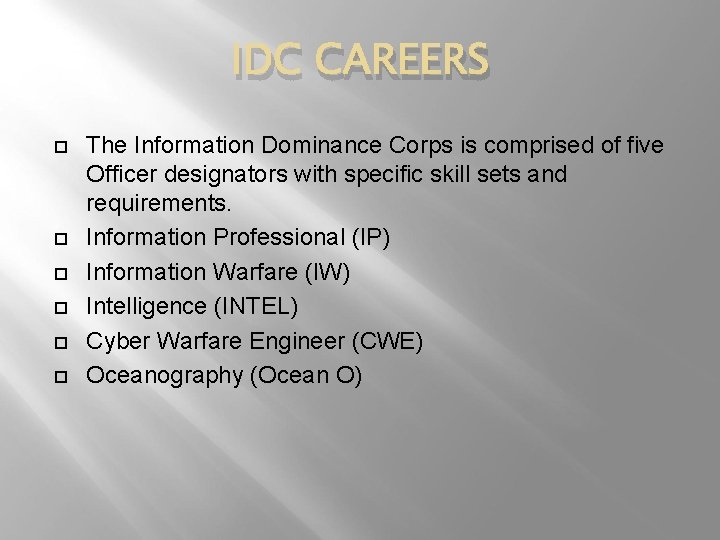 IDC CAREERS The Information Dominance Corps is comprised of five Officer designators with specific