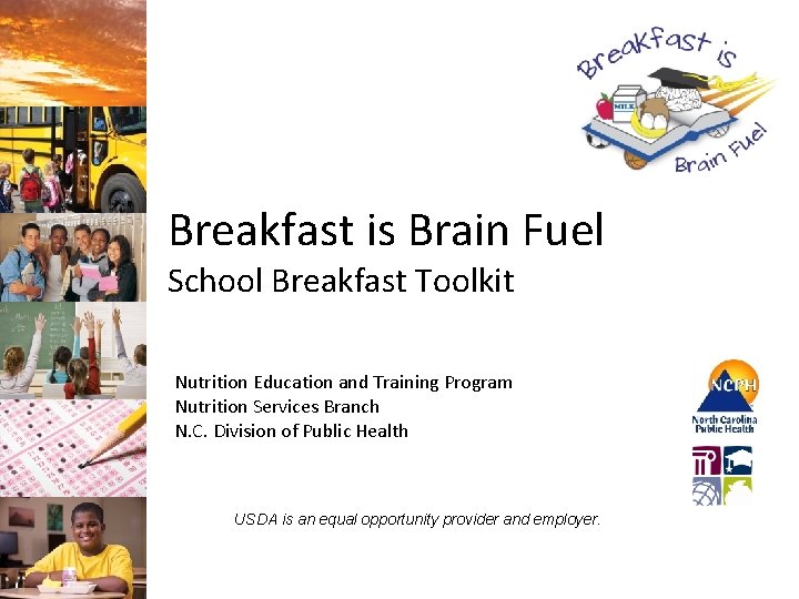 Breakfast is Brain Fuel School Breakfast Toolkit Nutrition Education and Training Program Nutrition Services