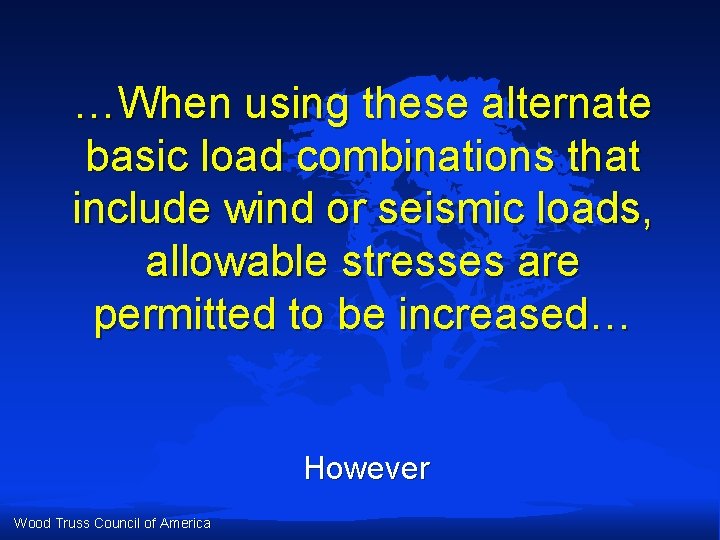 …When using these alternate basic load combinations that include wind or seismic loads, allowable …When using these alternate basic load combinations that include wind or seismic loads, allowable