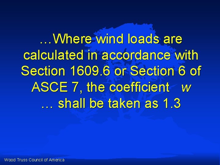 …Where wind loads are calculated in accordance with Section 1609. 6 or Section 6 …Where wind loads are calculated in accordance with Section 1609. 6 or Section 6