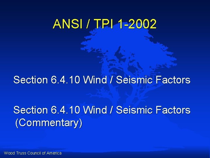 ANSI / TPI 1 -2002 Section 6. 4. 10 Wind / Seismic Factors (Commentary) ANSI / TPI 1 -2002 Section 6. 4. 10 Wind / Seismic Factors (Commentary)