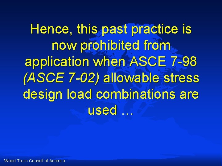 Hence, this past practice is now prohibited from application when ASCE 7 -98 (ASCE Hence, this past practice is now prohibited from application when ASCE 7 -98 (ASCE