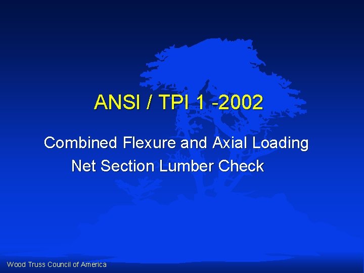 ANSI / TPI 1 -2002 Combined Flexure and Axial Loading Net Section Lumber Check ANSI / TPI 1 -2002 Combined Flexure and Axial Loading Net Section Lumber Check