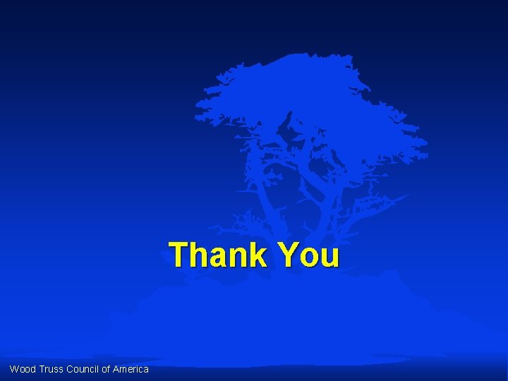 Thank You Wood Truss Council of America Thank You Wood Truss Council of America