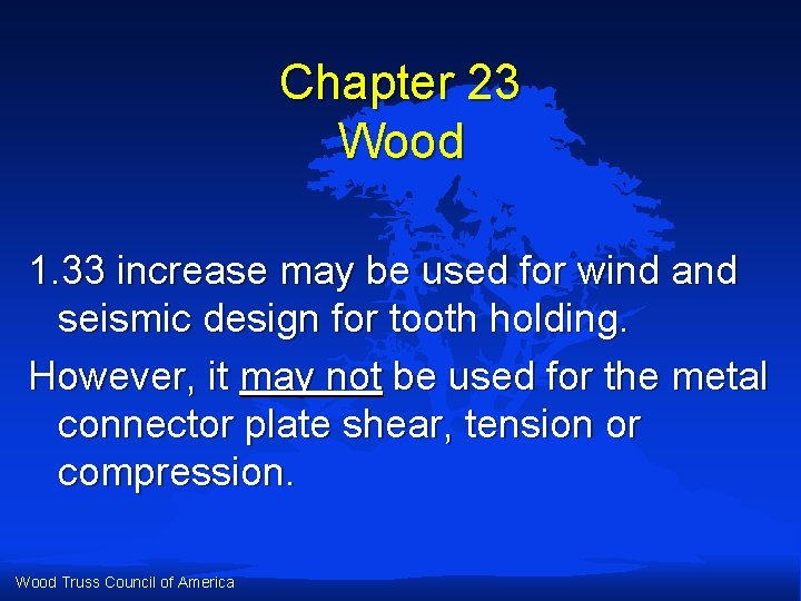 Chapter 23 Wood 1. 33 increase may be used for wind and seismic design Chapter 23 Wood 1. 33 increase may be used for wind and seismic design