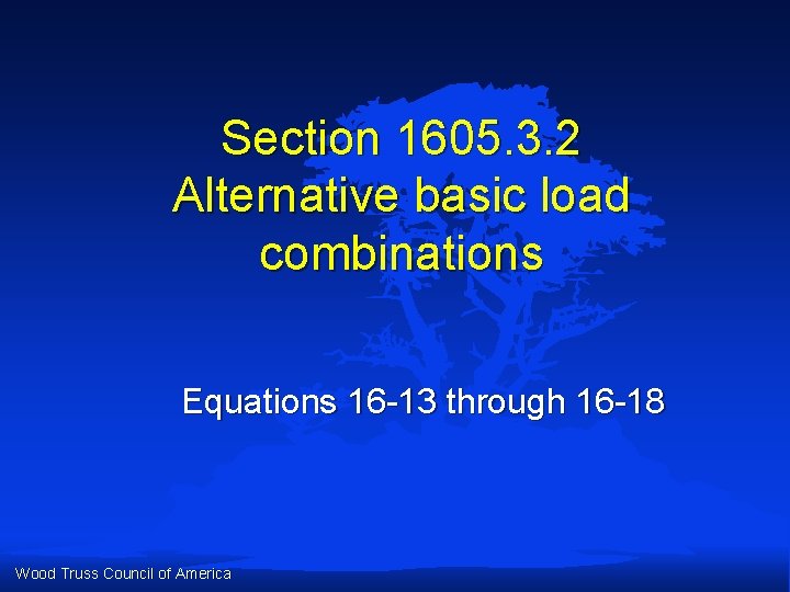 Section 1605. 3. 2 Alternative basic load combinations Equations 16 -13 through 16 -18 Section 1605. 3. 2 Alternative basic load combinations Equations 16 -13 through 16 -18