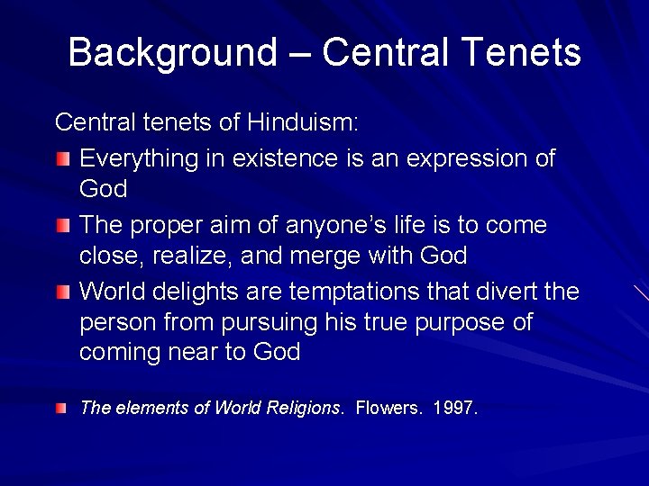 Background – Central Tenets Central tenets of Hinduism: Everything in existence is an expression