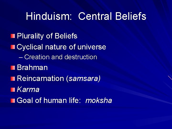 Hinduism: Central Beliefs Plurality of Beliefs Cyclical nature of universe – Creation and destruction