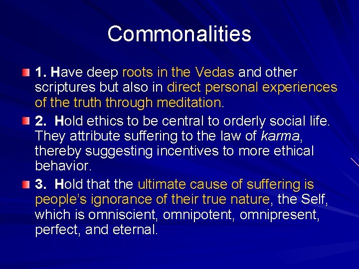 Commonalities 1. Have deep roots in the Vedas and other scriptures but also in